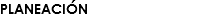 PLANEACIÓN
